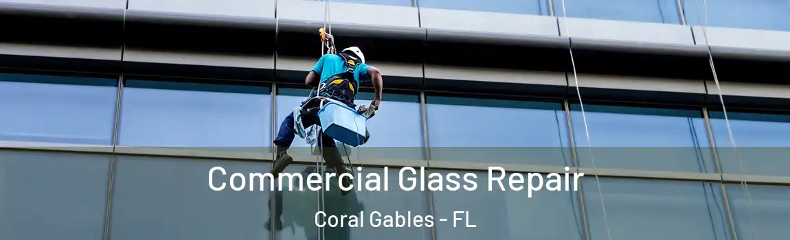 Commercial Glass Repair Coral Gables - FL