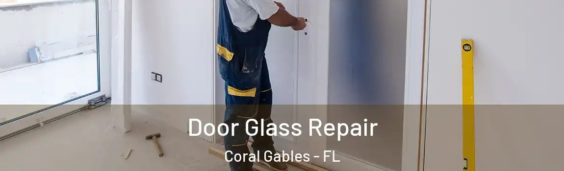 Door Glass Repair Coral Gables - FL