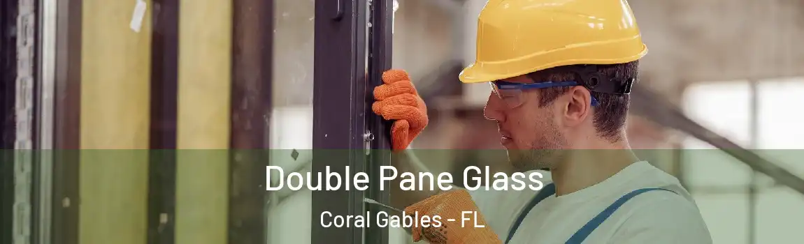 Double Pane Glass Coral Gables - FL