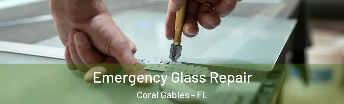 Emergency Glass Repair Coral Gables - FL
