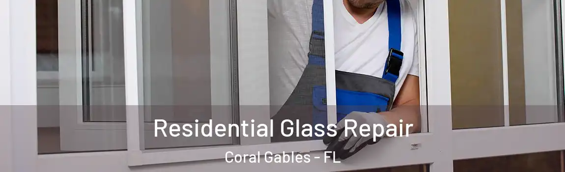 Residential Glass Repair Coral Gables - FL