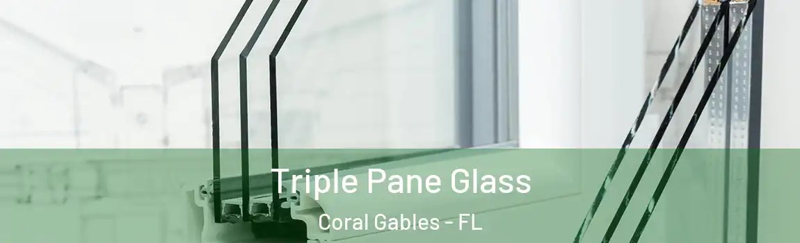 Triple Pane Glass Coral Gables - FL